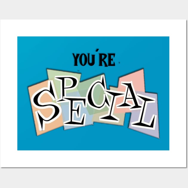 You're special! Wall Art by Wyrd Merch